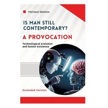 Is man still relevant? A provocation (Extended Version)