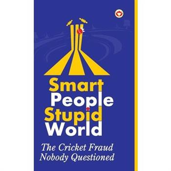 Smart People Stupid World