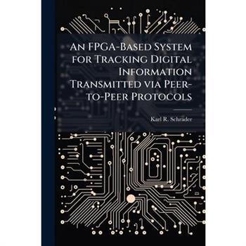 An FPGA-Based System for Tracking Digital Information Transmitted via Peer-to-Peer Protocols