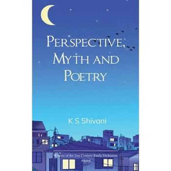 Perspective, Myth and Poetry Lots of thoughts put into words
