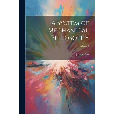 A System of Mechanical Philosophy; Volume 3