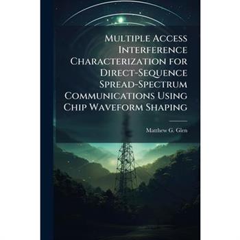 Multiple Access Interference Characterization for Direct-Sequence Spread-Spectrum Communications Using Chip Waveform Shaping