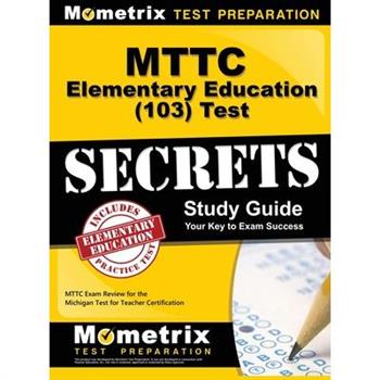 MTTC Elementary Education (103) Test Secrets Study Guide