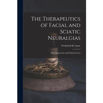 The Therapeutics of Facial and Sciatic Neuralgias