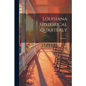 Louisiana Historical Quarterly; Volume 1