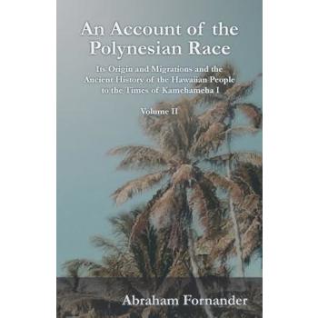 An Account of the Polynesian Race - Its Origin and Migrations and the Ancient History of the Hawaiian People to the Times of Kamehameha I - Volume II