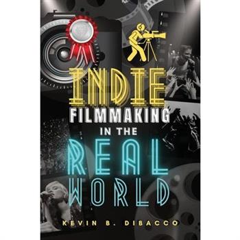Indie Filmmaking in the Real World