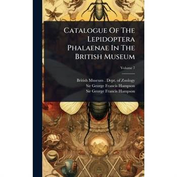 Catalogue Of The Lepidoptera Phalaenae In The British Museum