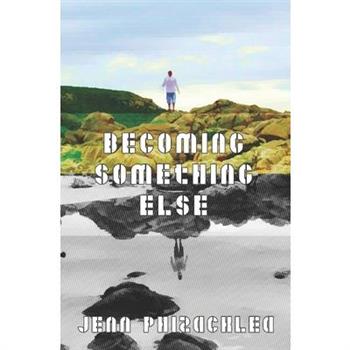 Becoming Something Else