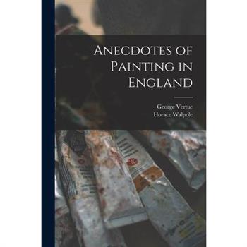 Anecdotes of Painting in England
