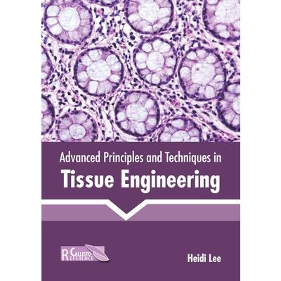 Advanced Principles and Techniques in Tissue Engineering