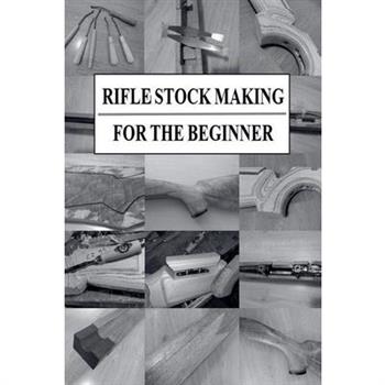 Rifle Stock Making for the Beginner