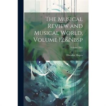 The Musical Review and Musical World, Volume 12; Volume 1861