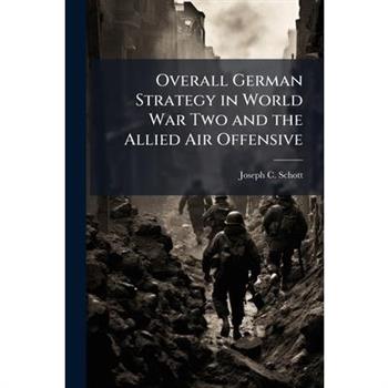 Overall German Strategy in World War Two and the Allied Air Offensive