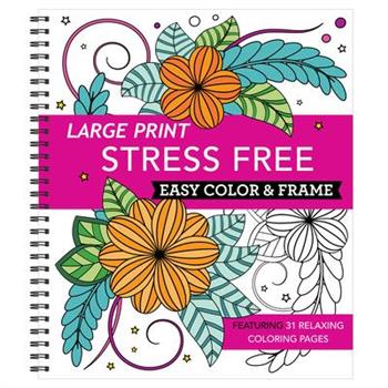 Large Print Easy Color & Frame - Stress Free (Adult Coloring Book)
