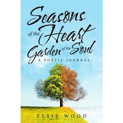 Seasons of the Heart Garden of the Soul