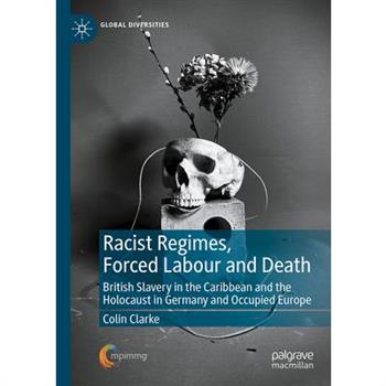 Racist Regimes, Forced Labour and Death
