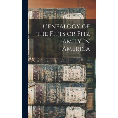 Genealogy of the Fitts or Fitz Family in America