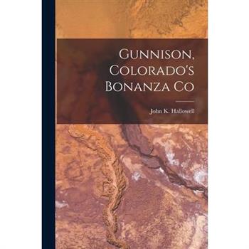 Gunnison, Colorado’s Bonanza Co