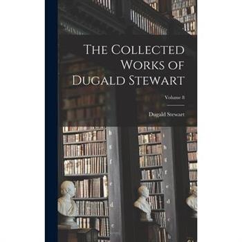 The Collected Works of Dugald Stewart; Volume 8