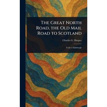 The Great North Road, the Old Mail Road to Scotland