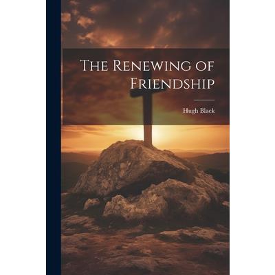 The Renewing of Friendship