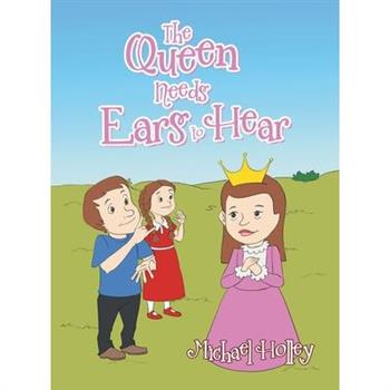 The Queen Needs Ears to Hear