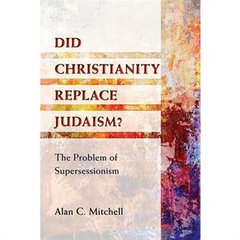 Did Christianity Replace Judaism?