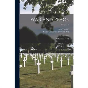 War and Peace; a Historical Novel; Volume 6