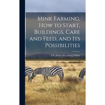 Mink Farming, how to Start, Buildings, Care and Feed, and its Possibilities Mink Farming, how to Start, Buildings, Care and Feed, and its Possibilities