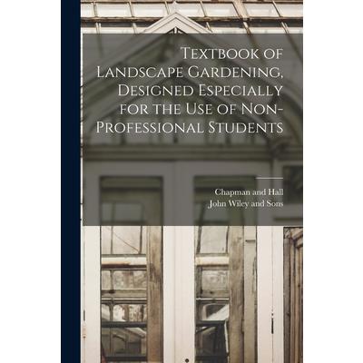 Textbook of Landscape Gardening, Designed Especially for the Use of Non-Professional Students