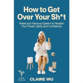 How to Get Over Your Sh*t