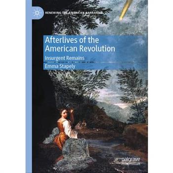 Afterlives of the American Revolution