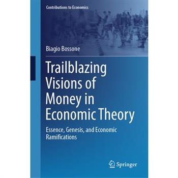 Trailblazing Visions of Money in Economic Theory