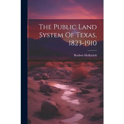 The Public Land System Of Texas, 1823-1910