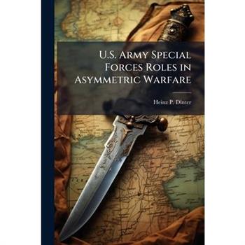 U.S. Army Special Forces Roles in Asymmetric Warfare
