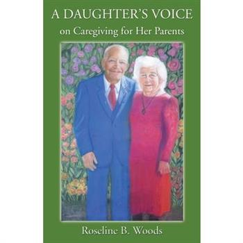 A DAUGHTER'S VOICE on Caregiving for Her Parents