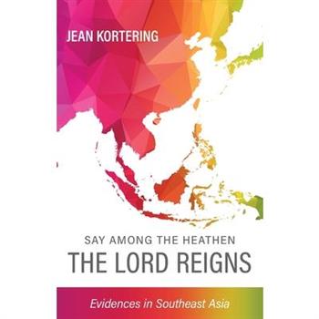 Say Among the Heathen The Lord Reigns