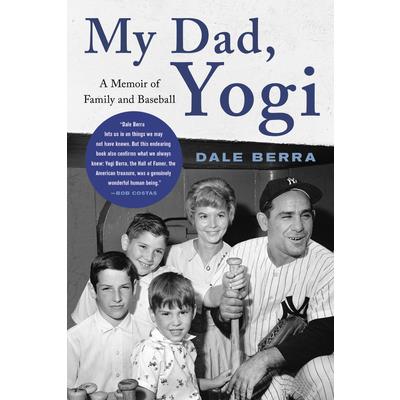 My Dad YogiA Memoir of Family and Baseball