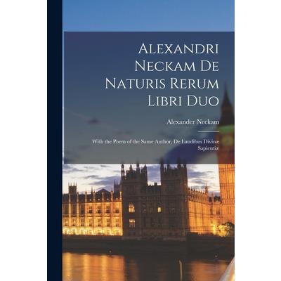 Alexandri Neckam De Naturis Rerum Libri Duo