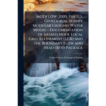 MODFLOW-2005, the U.S. Geological Survey Modular Ground-Water Model - Documentation of Shared Node Local Grid Refinement (LGR) and the Boundary Flow and Head (BFH) Package