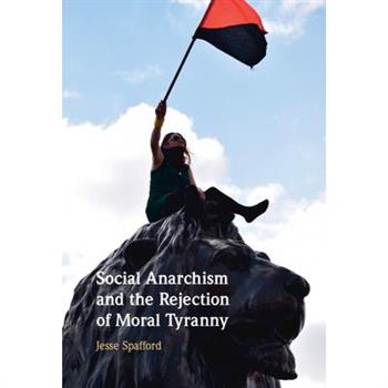 Social Anarchism and the Rejection of Moral Tyranny