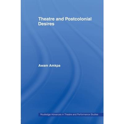 Theatre and Postcolonial Desires
