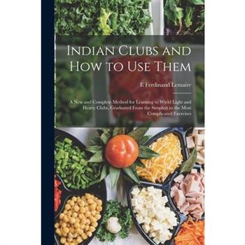 Indian Clubs and how to use Them