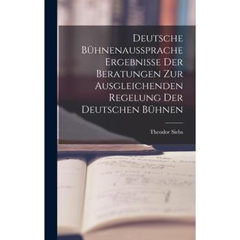 Deutsche B羹hnenaussprache Ergebnisse der Beratungen zur Ausgleichenden Regelung der Deutschen B羹hnen