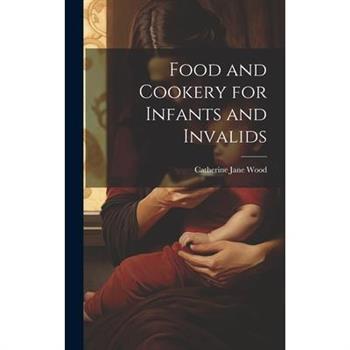 Food and Cookery for Infants and Invalids