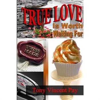 True Love Is Worth Waiting For