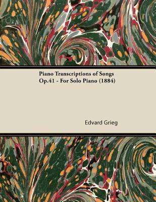 Piano Transcriptions of Songs Op.41 - For Solo Piano (1884)