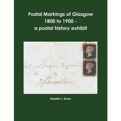 Postal Markings of Glasgow 1800 to 1900 - a postal history exhibit