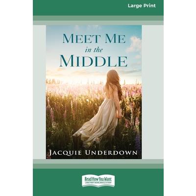 Meet Me In The Middle (16pt Large Print Edition)